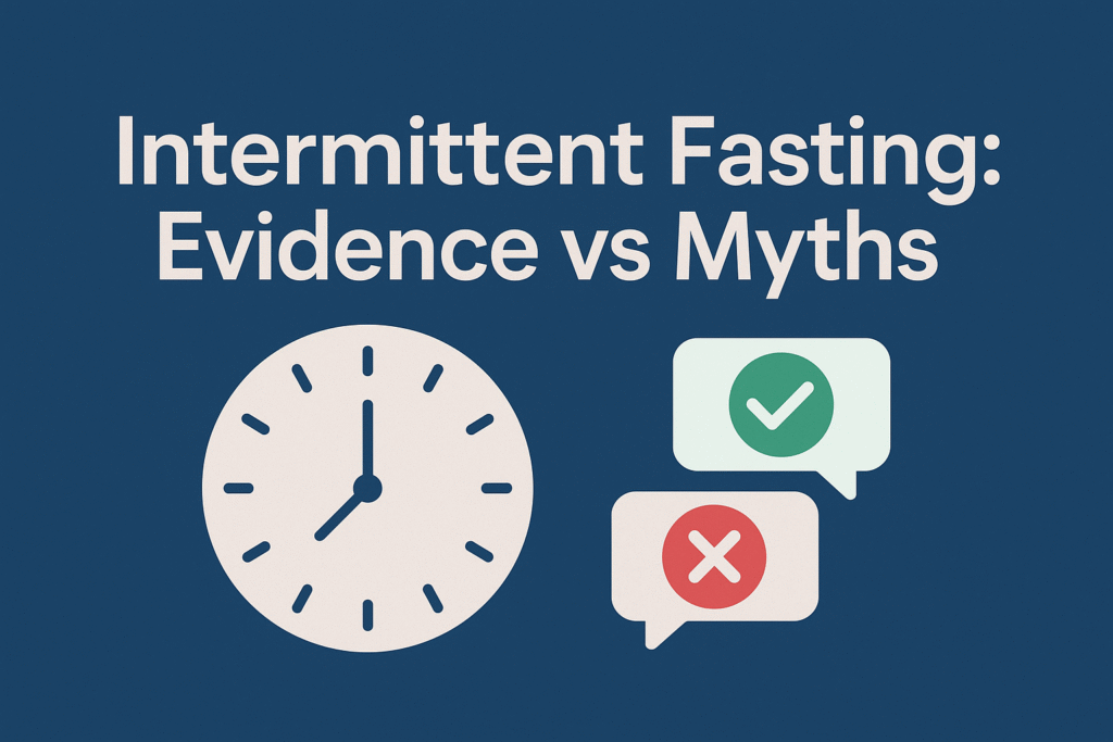 Intermittent Fasting Evidence vs Myths